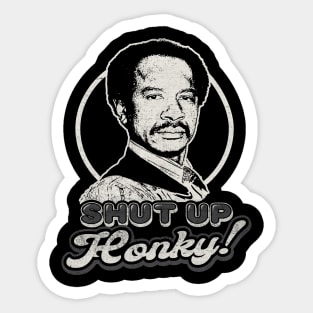 Shut Up Honky Sticker